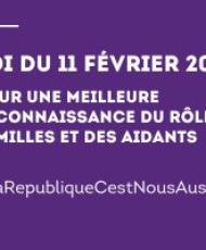 Loi du 11 février 2005  Pour une meilleure reconnaissance du rôle des familles et des aidants 